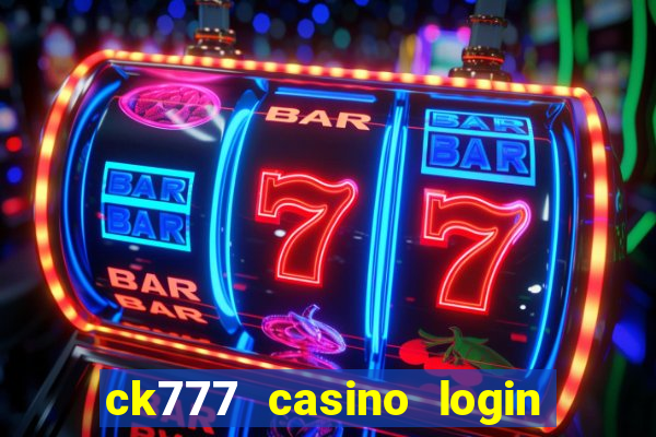 ck777 casino login register mobile